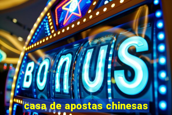 casa de apostas chinesas